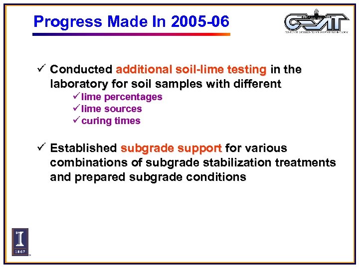 Progress Made In 2005 -06 ü Conducted additional soil-lime testing in the laboratory for