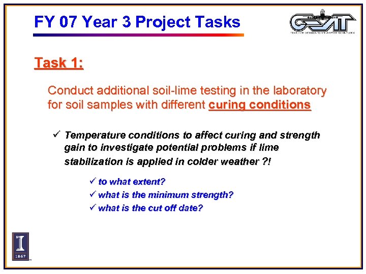 FY 07 Year 3 Project Tasks Task 1: Conduct additional soil-lime testing in the