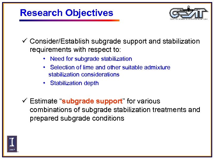 Research Objectives ü Consider/Establish subgrade support and stabilization requirements with respect to: • Need
