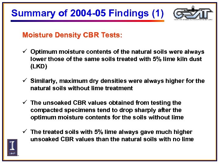 Summary of 2004 -05 Findings (1) Moisture Density CBR Tests: ü Optimum moisture contents