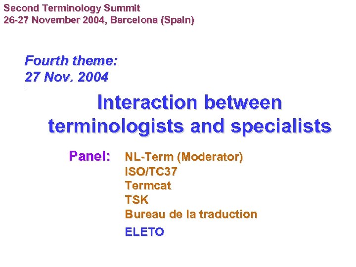 Second Terminology Summit 26 -27 November 2004, Barcelona (Spain) Fourth theme: 27 Nov. 2004
