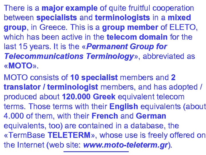 There is a major example of quite fruitful cooperation between specialists and terminologists in