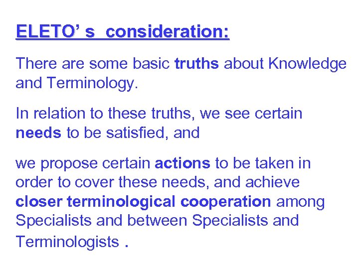 ELETO’ s consideration: There are some basic truths about Knowledge and Terminology. In relation