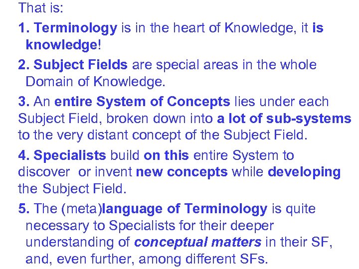 - That is: - 1. Terminology is in the heart of Knowledge, it is
