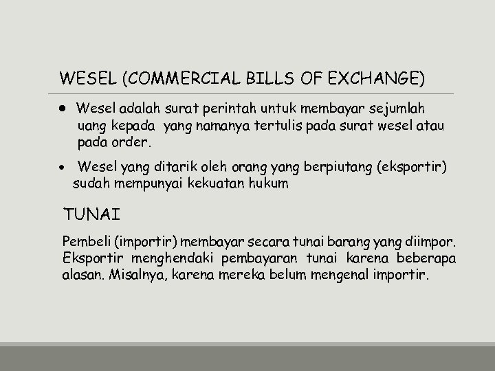 WESEL (COMMERCIAL BILLS OF EXCHANGE) Wesel adalah surat perintah untuk membayar sejumlah uang kepada