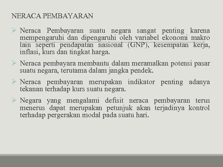 NERACA PEMBAYARAN Ø Neraca Pembayaran suatu negara sangat penting karena mempengaruhi dan dipengaruhi oleh