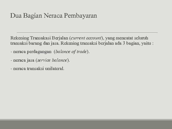 Dua Bagian Neraca Pembayaran Rekening Transakasi Berjalan (current account), yang mencatat seluruh transaksi barang