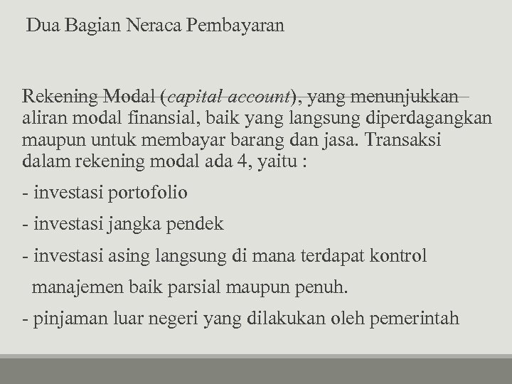 Dua Bagian Neraca Pembayaran Rekening Modal (capital account), yang menunjukkan aliran modal finansial, baik