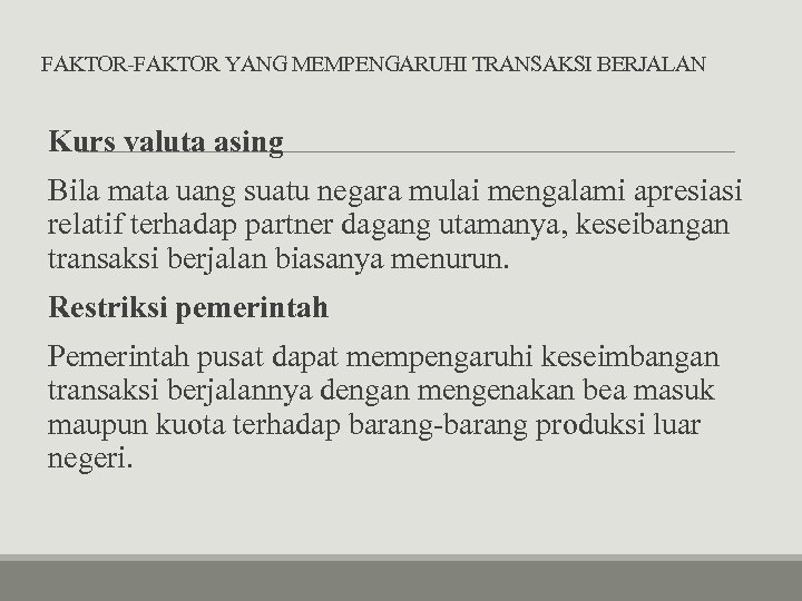 FAKTOR-FAKTOR YANG MEMPENGARUHI TRANSAKSI BERJALAN Kurs valuta asing Bila mata uang suatu negara mulai