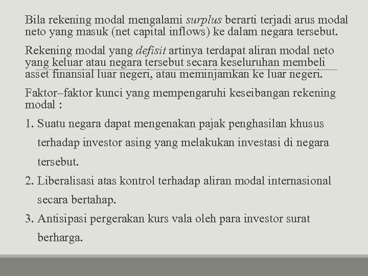 Bila rekening modal mengalami surplus berarti terjadi arus modal neto yang masuk (net capital