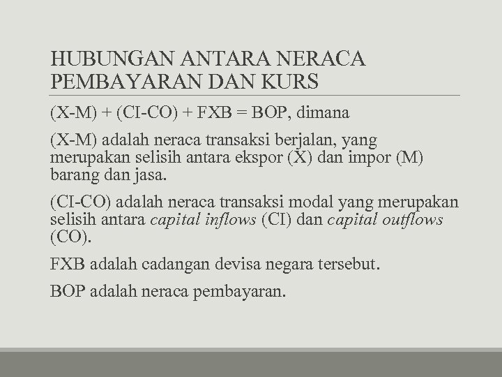 HUBUNGAN ANTARA NERACA PEMBAYARAN DAN KURS (X-M) + (CI-CO) + FXB = BOP, dimana