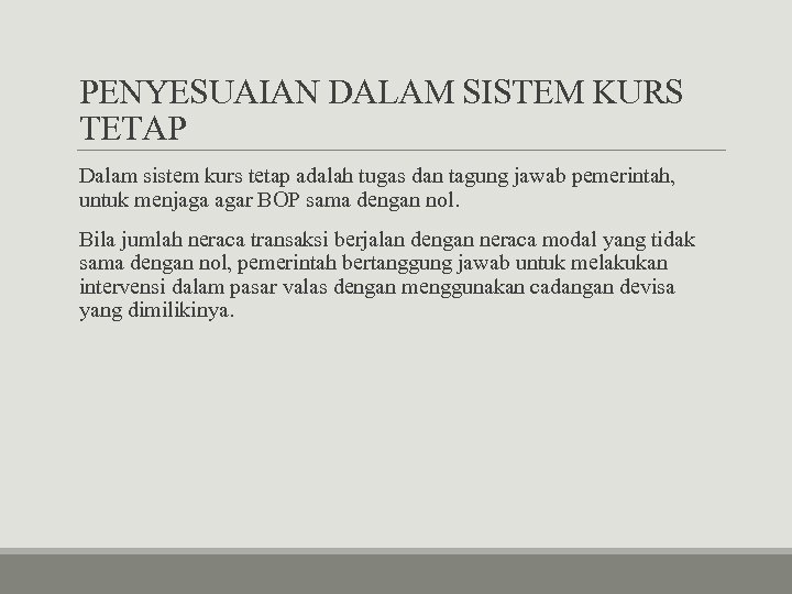 PENYESUAIAN DALAM SISTEM KURS TETAP Dalam sistem kurs tetap adalah tugas dan tagung jawab