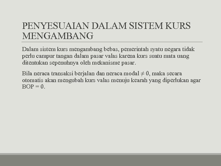 PENYESUAIAN DALAM SISTEM KURS MENGAMBANG Dalam sistem kurs mengambang bebas, pemerintah syatu negara tidak