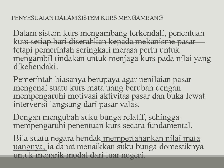 PENYESUAIAN DALAM SISTEM KURS MENGAMBANG Dalam sistem kurs mengambang terkendali, penentuan kurs setiap hari