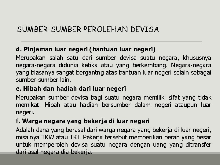 SUMBER-SUMBER PEROLEHAN DEVISA d. Pinjaman luar negeri (bantuan luar negeri) Merupakan salah satu dari