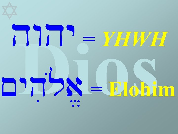  hwhy = YHWH Dios ~yhil{a/ = Elohim 