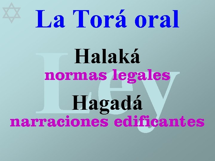  La Torá oral Ley Halaká normas legales Hagadá narraciones edificantes 