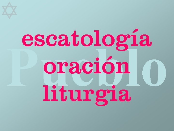  escatología oración liturgia Pueblo 