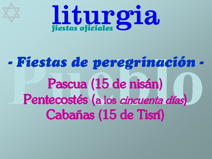  liturgia fiestas oficiales Pueblo - Fiestas de peregrinación Pascua (15 de nisán) Pentecostés