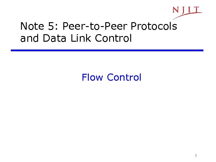 Note 5: Peer-to-Peer Protocols and Data Link Control Flow Control 1 