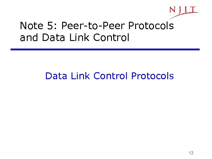Note 5: Peer-to-Peer Protocols and Data Link Control Protocols 12 