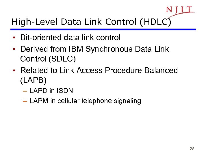 High-Level Data Link Control (HDLC) • Bit-oriented data link control • Derived from IBM
