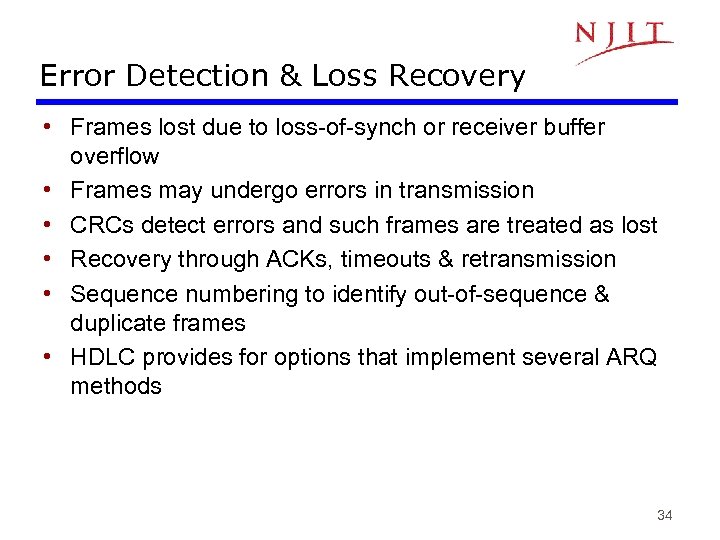 Error Detection & Loss Recovery • Frames lost due to loss-of-synch or receiver buffer
