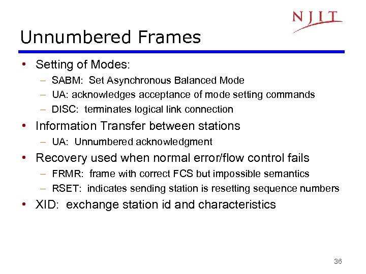 Unnumbered Frames • Setting of Modes: – SABM: Set Asynchronous Balanced Mode – UA:
