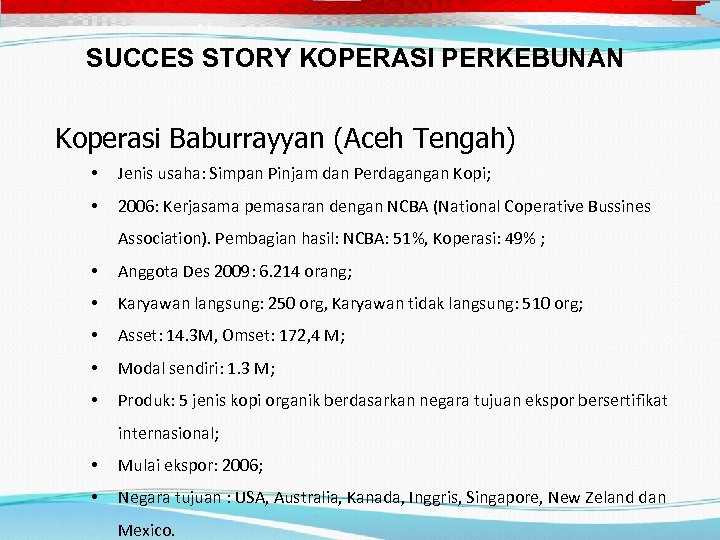 SUCCES STORY KOPERASI PERKEBUNAN Koperasi Baburrayyan (Aceh Tengah) • Jenis usaha: Simpan Pinjam dan