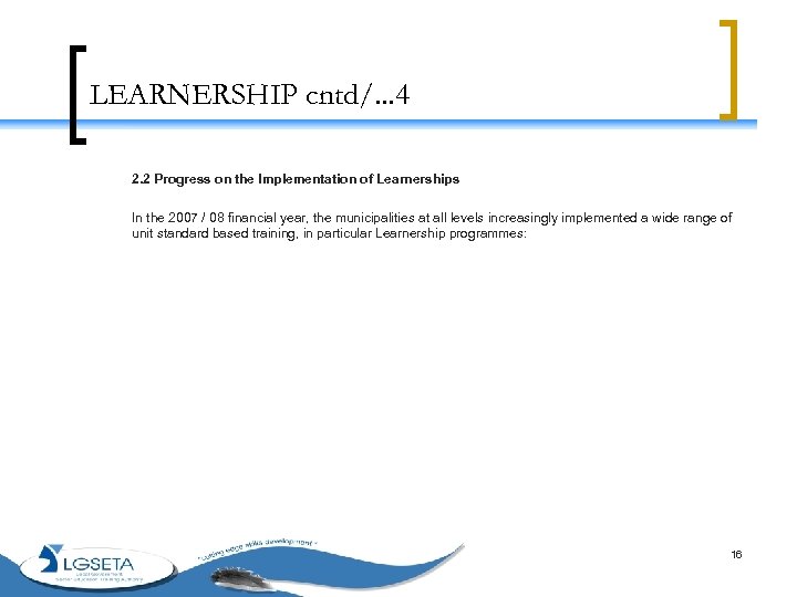 LEARNERSHIP cntd/. . . 4 2. 2 Progress on the Implementation of Learnerships In