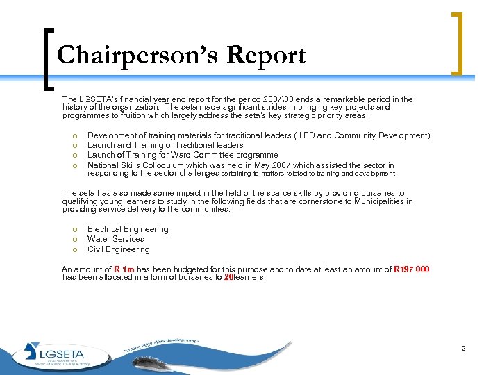 Chairperson’s Report The LGSETA‘s financial year end report for the period 2007 8 ends a
