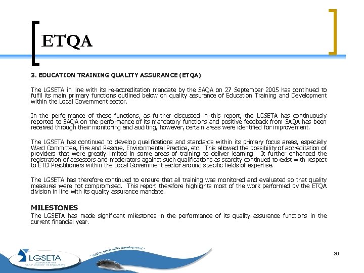 ETQA 3. EDUCATION TRAINING QUALITY ASSURANCE (ETQA) The LGSETA in line with its re-accreditation