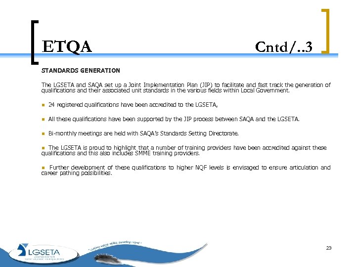 ETQA Cntd/. . 3 STANDARDS GENERATION The LGSETA and SAQA set up a Joint
