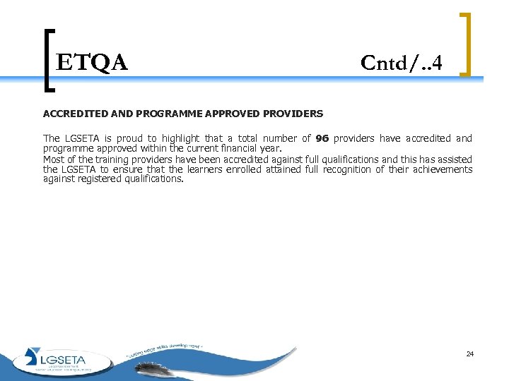 ETQA Cntd/. . 4 ACCREDITED AND PROGRAMME APPROVED PROVIDERS The LGSETA is proud to