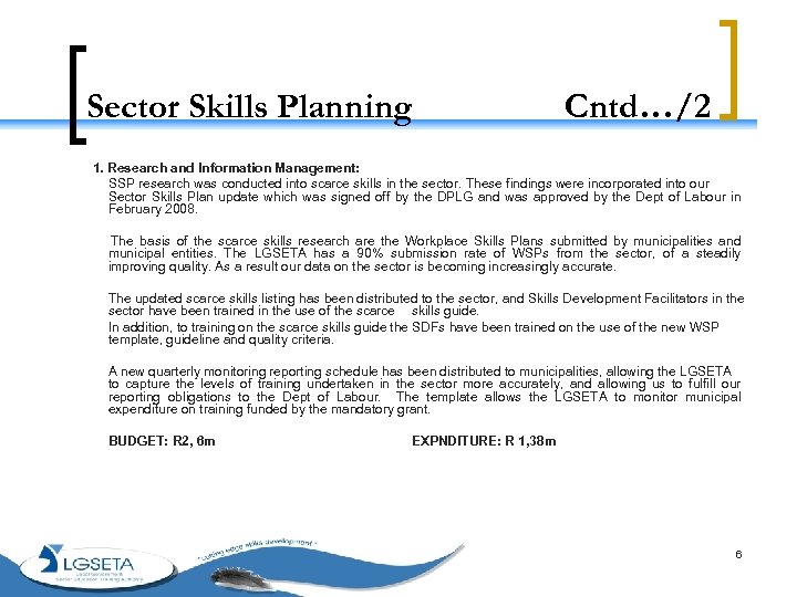 Sector Skills Planning Cntd…/2 1. Research and Information Management: SSP research was conducted into