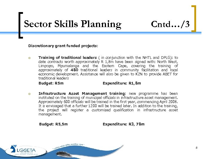 Sector Skills Planning Cntd…/3 Discretionary grant funded projects: ¡ ¡ Training of traditional leaders