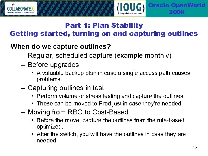 Oracle Open. World 2009 Part 1: Plan Stability Getting started, turning on and capturing