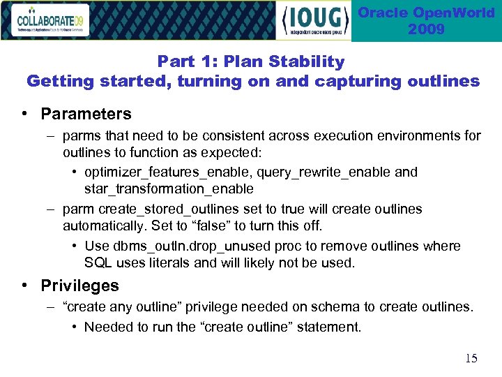 Oracle Open. World 2009 Part 1: Plan Stability Getting started, turning on and capturing