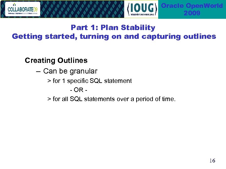Oracle Open. World 2009 Part 1: Plan Stability Getting started, turning on and capturing