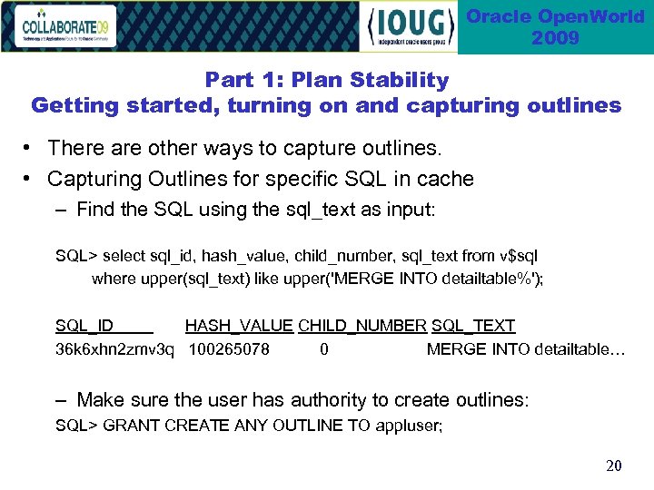 Oracle Open. World 2009 Part 1: Plan Stability Getting started, turning on and capturing