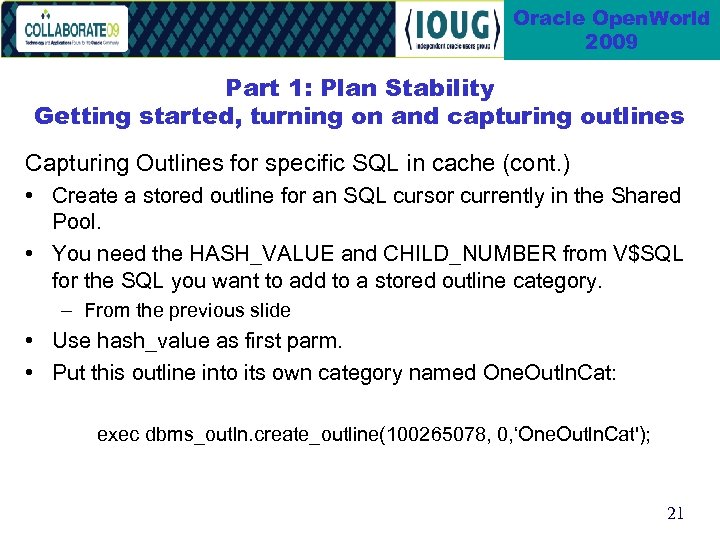 Oracle Open. World 2009 Part 1: Plan Stability Getting started, turning on and capturing