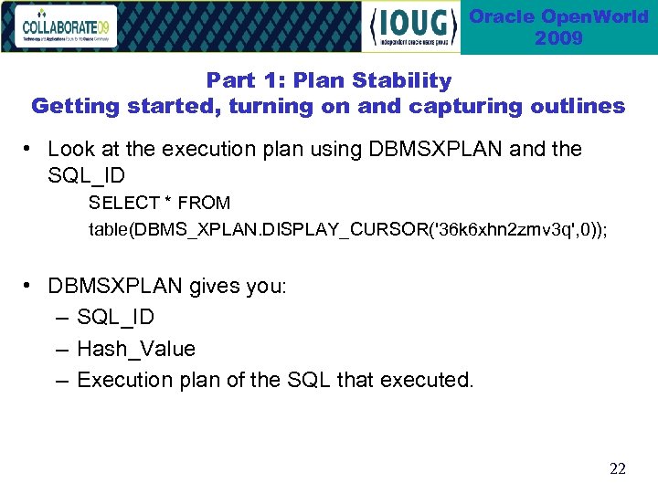Oracle Open. World 2009 Part 1: Plan Stability Getting started, turning on and capturing
