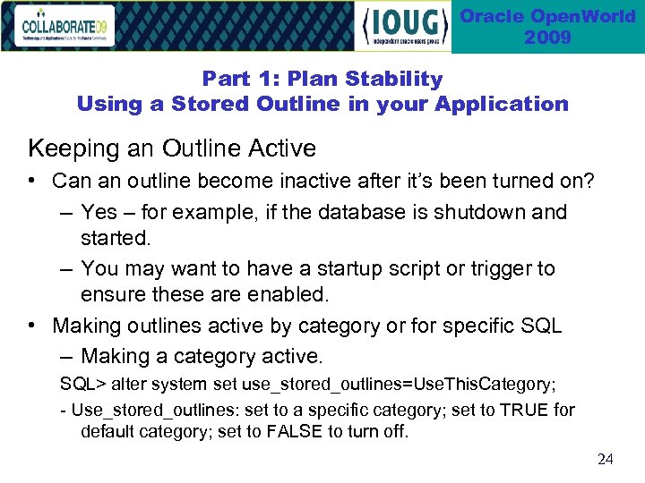 Oracle Open. World 2009 Part 1: Plan Stability Using a Stored Outline in your
