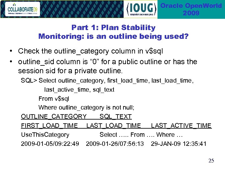 Oracle Open. World 2009 Part 1: Plan Stability Monitoring: is an outline being used?