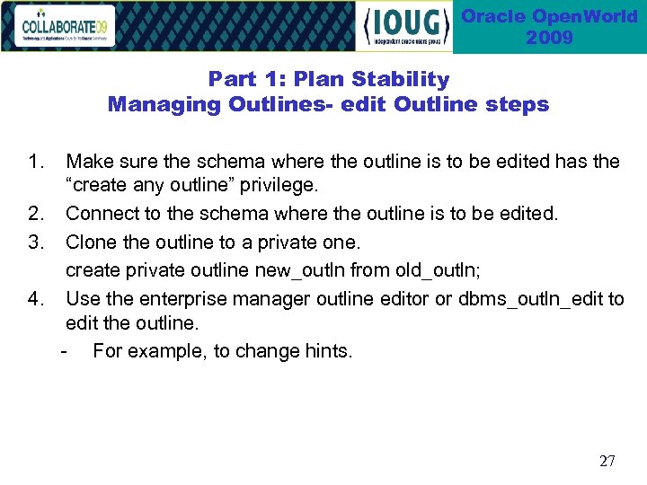 Oracle Open. World 2009 Part 1: Plan Stability Managing Outlines- edit Outline steps 1.