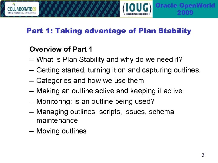 Oracle Open. World 2009 Part 1: Taking advantage of Plan Stability Overview of Part