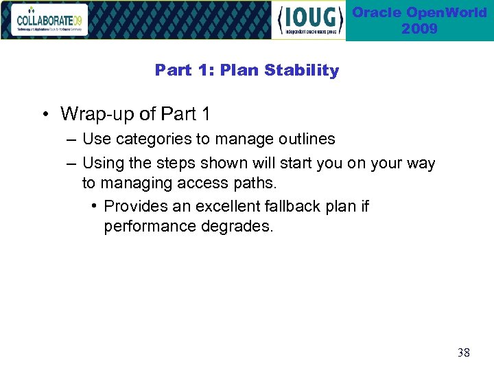 Oracle Open. World 2009 Part 1: Plan Stability • Wrap-up of Part 1 –