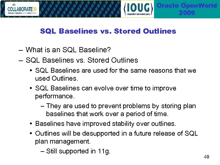 Oracle Open. World 2009 SQL Baselines vs. Stored Outlines – What is an SQL
