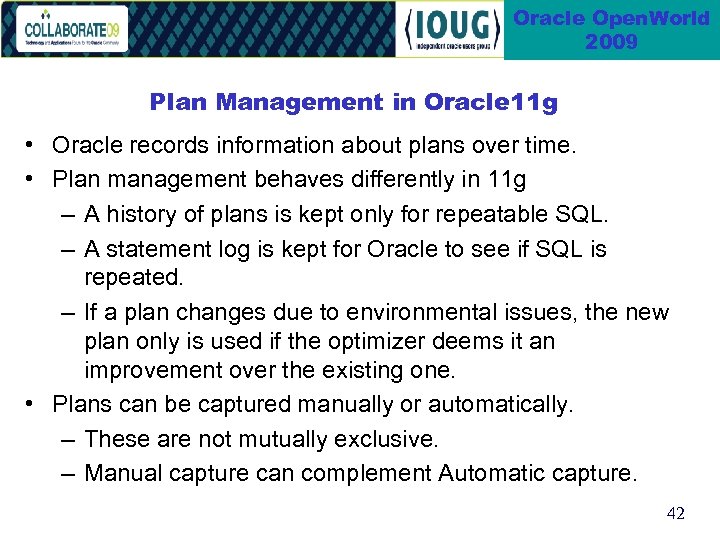 Oracle Open. World 2009 Plan Management in Oracle 11 g • Oracle records information