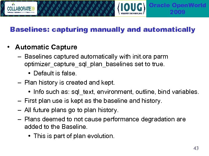 Oracle Open. World 2009 Baselines: capturing manually and automatically • Automatic Capture – Baselines
